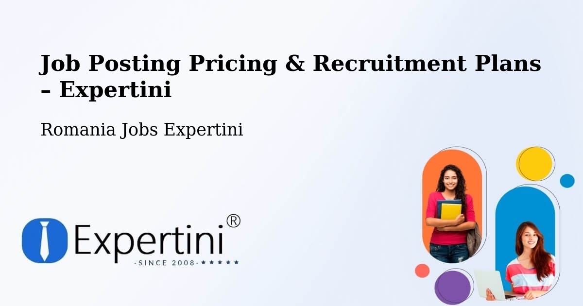 Job Posting Pricing & Recruitment Plans – Cerna - Cerna, Romania Jobs Expertini